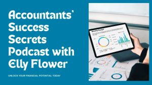 Podcast - Accountant' Success Secrets with Elly Flower